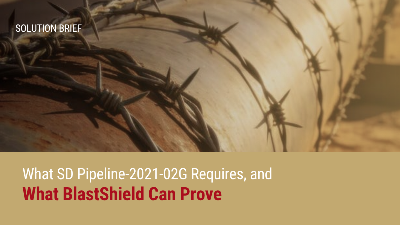  What SD Pipeline-2021-02G Requires, and What BlastShield Can Prove